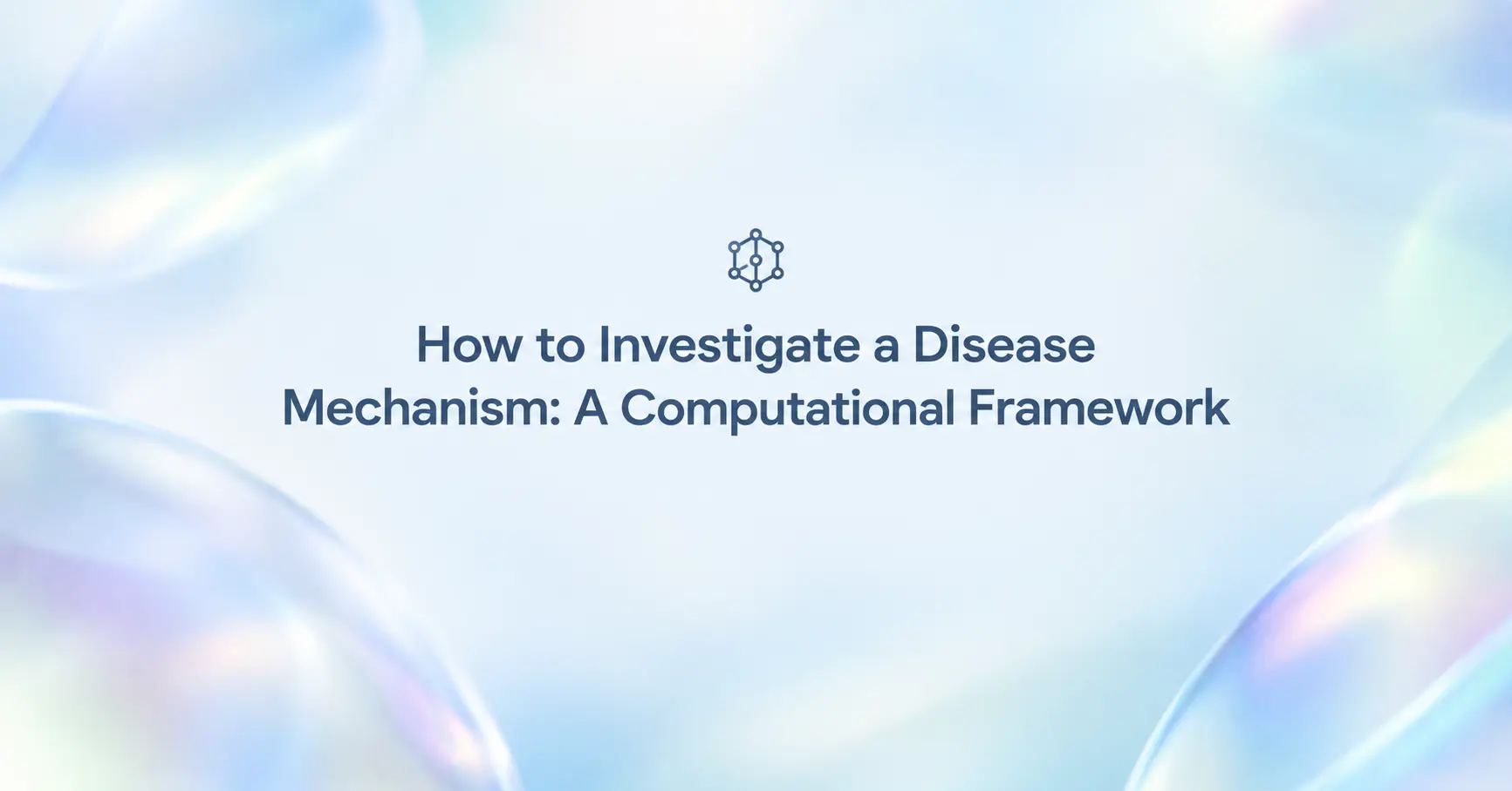 How to Investigate a Disease Mechanism: A Computational Framework