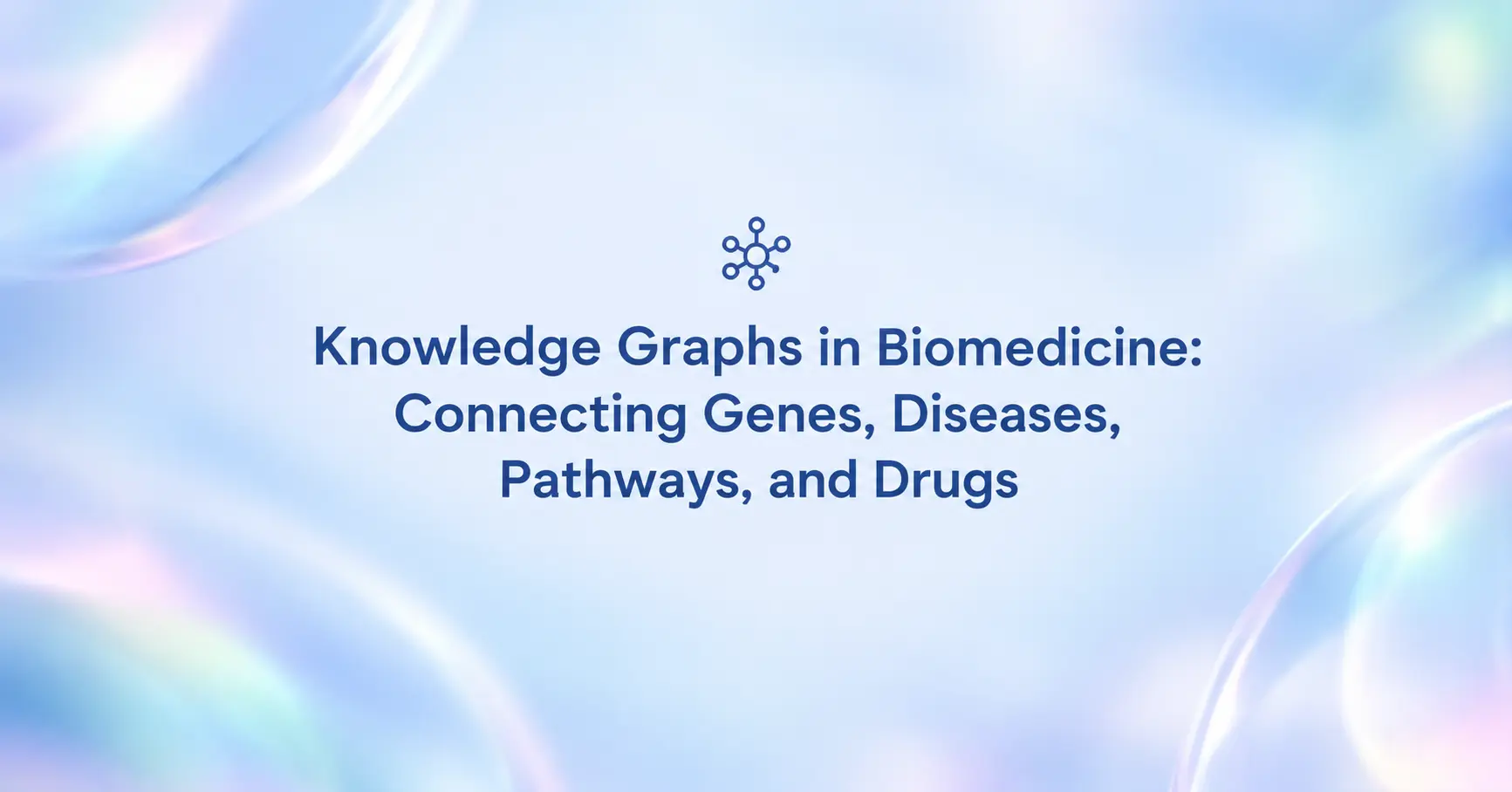Knowledge Graphs in Biomedicine: Connecting Genes, Diseases, Pathways, and Drugs