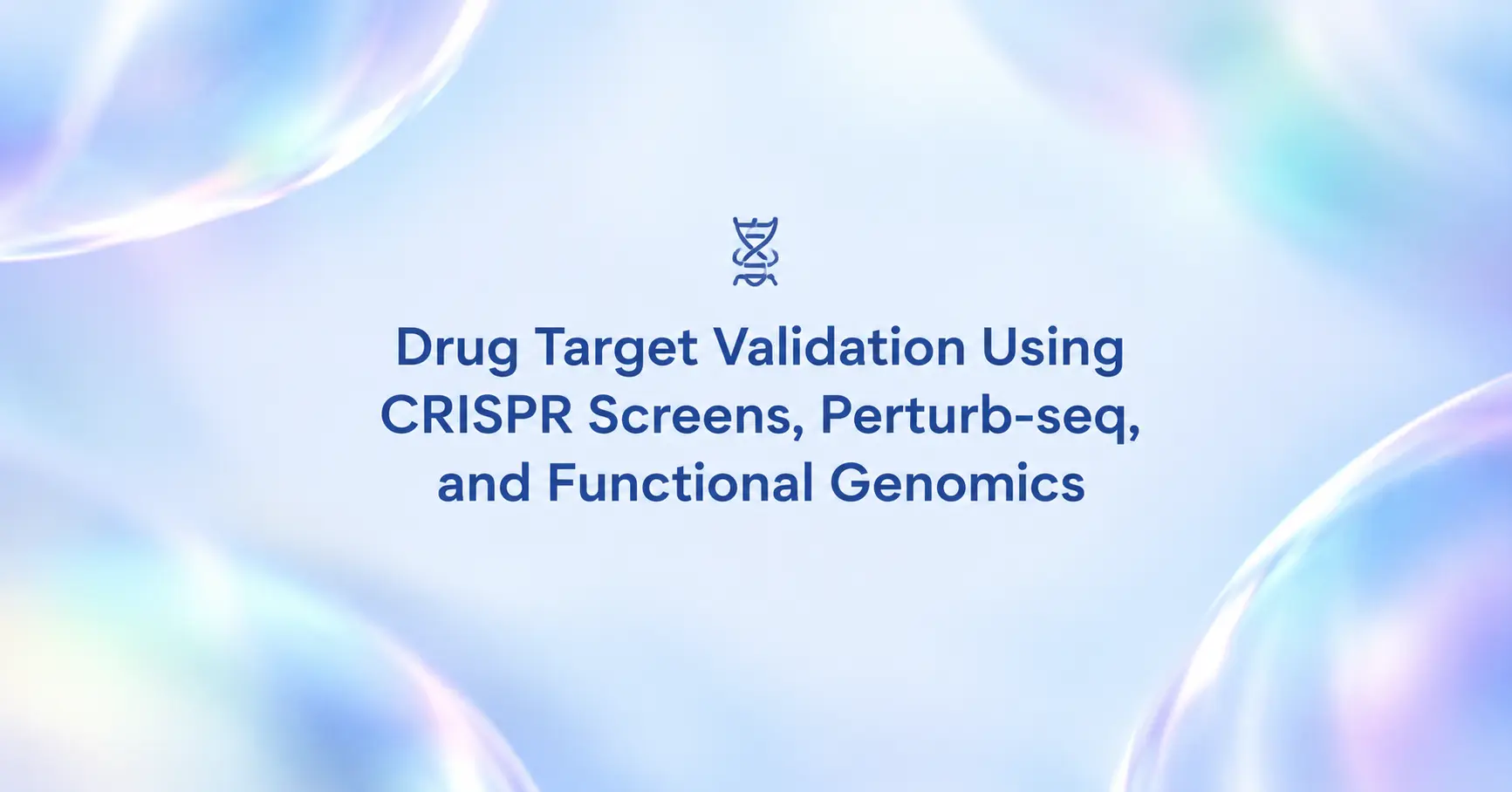 Drug Target Validation Using CRISPR Screens, Perturb-seq, and Functional Genomics